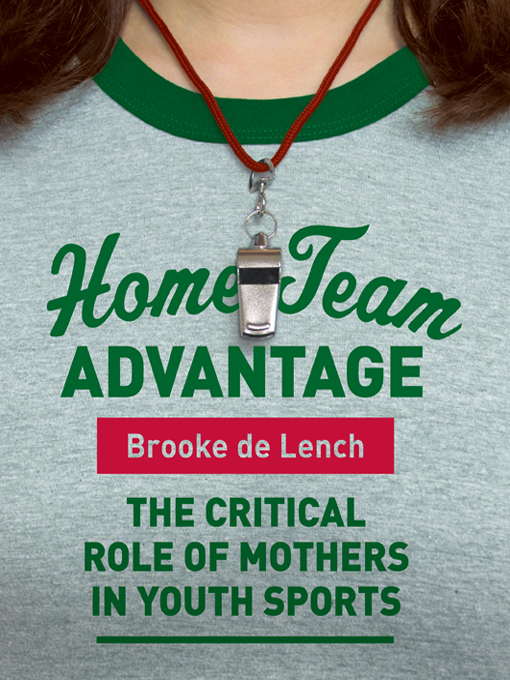 Title details for Home Team Advantage by Brooke de Lench - Available